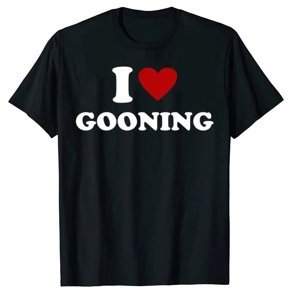 Funny I Love Gooning Design Graphic T Shirts Women Humor Streetwear Tee Shirt Short Sleeve Unisex Clothing Round Neck T Shirt